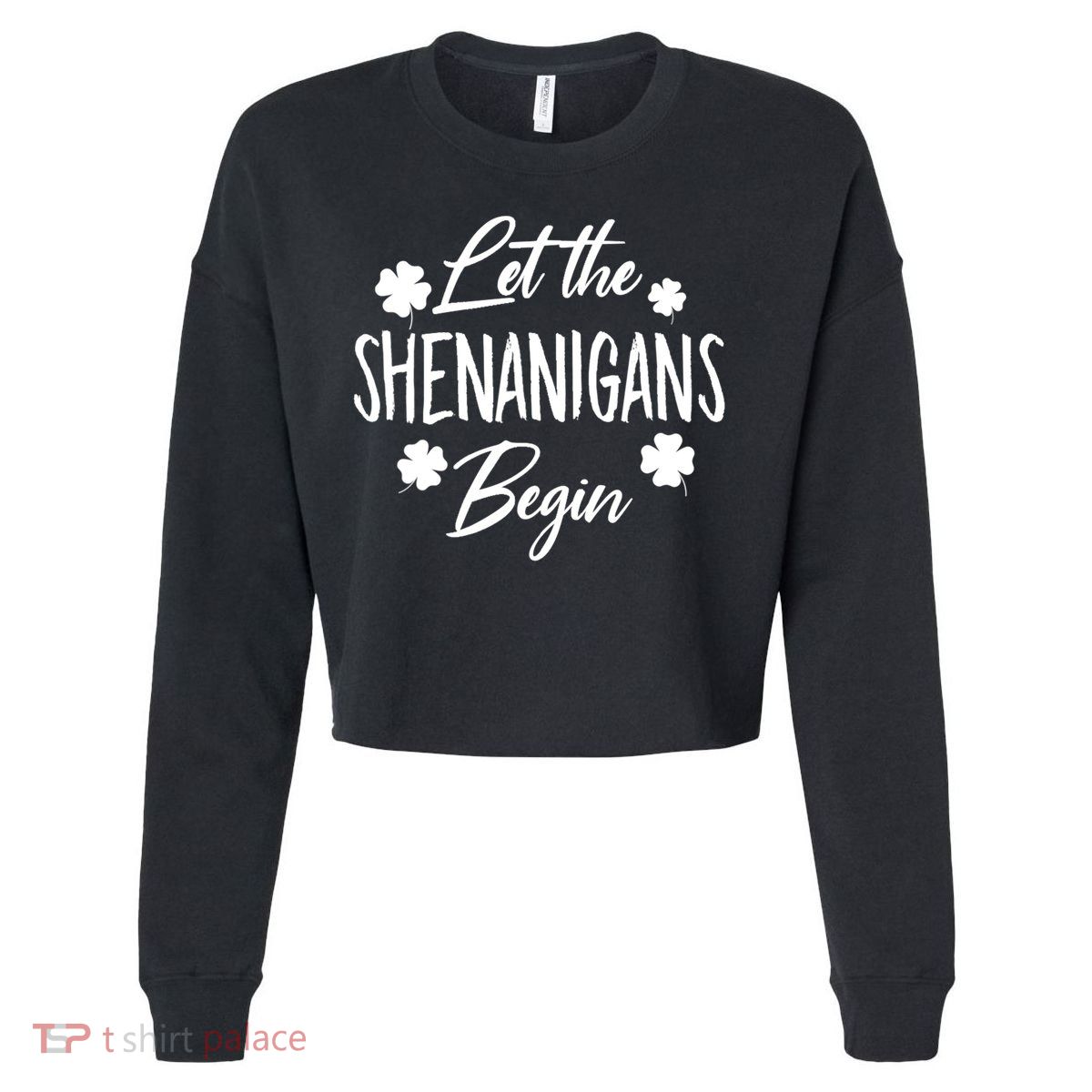 Womens Let The Shenanigans Begin Ing St Patricks Day TShirt Cropped Pullover Crew