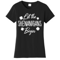 Womens Let The Shenanigans Begin Ing St Patricks Day TShirt Women's T-Shirt