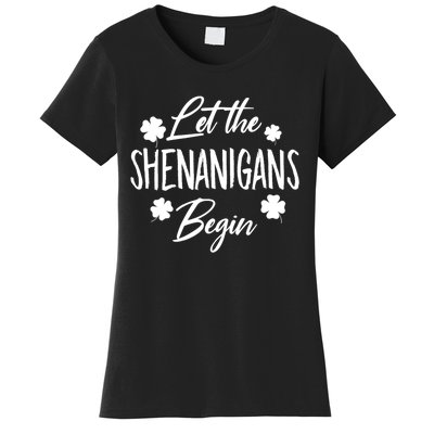 Womens Let The Shenanigans Begin Ing St Patricks Day TShirt Women's T-Shirt