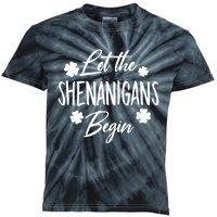 Womens Let The Shenanigans Begin Ing St Patricks Day TShirt Kids Tie-Dye T-Shirt