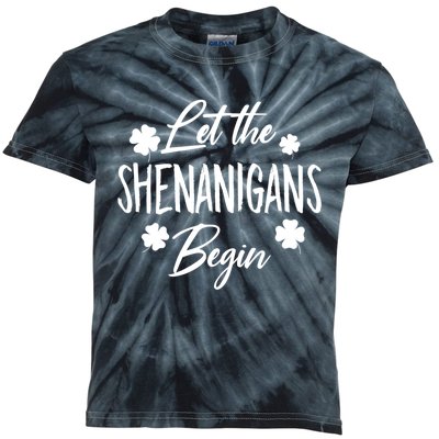 Womens Let The Shenanigans Begin Ing St Patricks Day TShirt Kids Tie-Dye T-Shirt