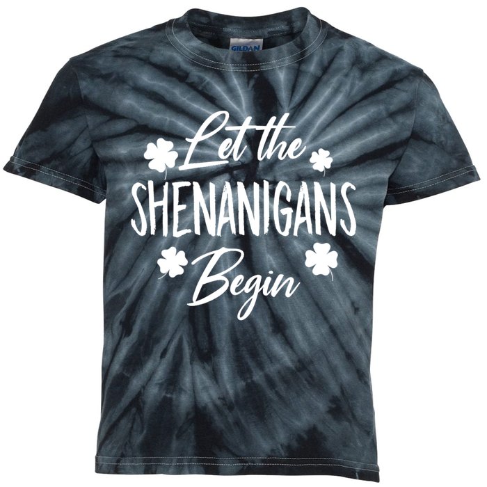 Womens Let The Shenanigans Begin Ing St Patricks Day TShirt Kids Tie-Dye T-Shirt