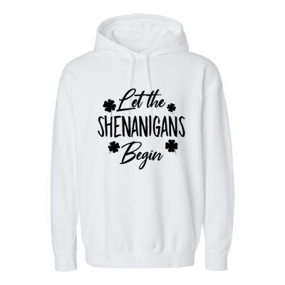 Womens Let The Shenanigans Begin Ing St Patricks Day TShirt Garment-Dyed Fleece Hoodie