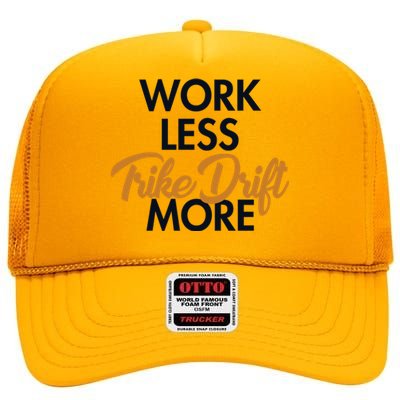 Work Less Trike Drift More Tricycle Motorized Drift Trike Meaningful Gift High Crown Mesh Back Trucker Hat