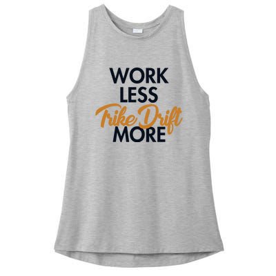 Work Less Trike Drift More Tricycle Motorized Drift Trike Meaningful Gift Ladies PosiCharge Tri-Blend Wicking Tank