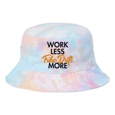 Work Less Trike Drift More Tricycle Motorized Drift Trike Meaningful Gift Tie Dye Newport Bucket Hat