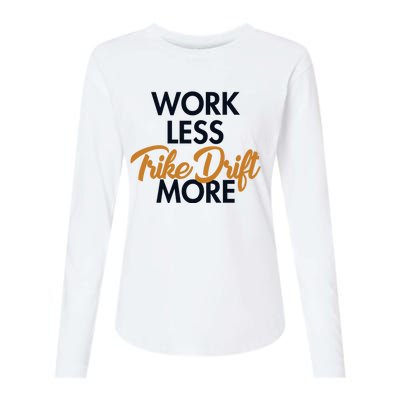 Work Less Trike Drift More Tricycle Motorized Drift Trike Meaningful Gift Womens Cotton Relaxed Long Sleeve T-Shirt