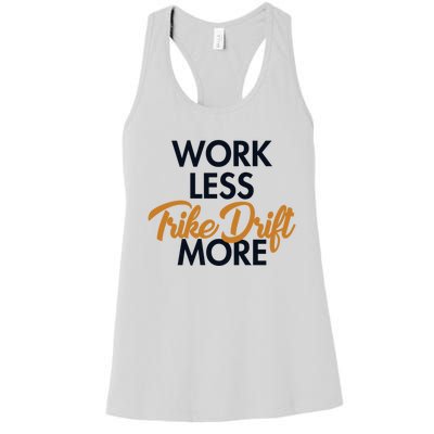 Work Less Trike Drift More Tricycle Motorized Drift Trike Meaningful Gift Women's Racerback Tank