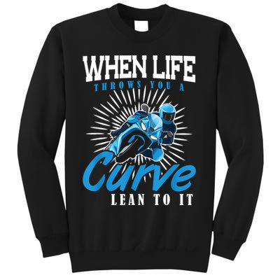 When Life Throws You A Curve Lean Into It Motorcycle Sweatshirt