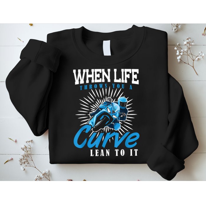 When Life Throws You A Curve Lean Into It Motorcycle Sweatshirt