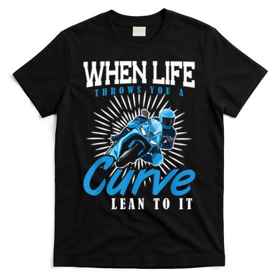 When Life Throws You A Curve Lean Into It Motorcycle T-Shirt