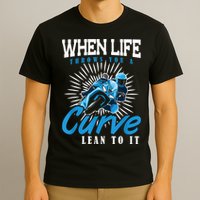 When Life Throws You A Curve Lean Into It Motorcycle T-Shirt