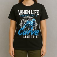 When Life Throws You A Curve Lean Into It Motorcycle T-Shirt