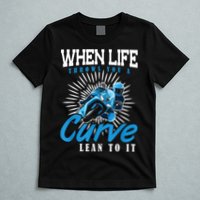 When Life Throws You A Curve Lean Into It Motorcycle T-Shirt