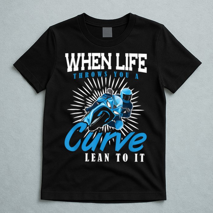 When Life Throws You A Curve Lean Into It Motorcycle T-Shirt