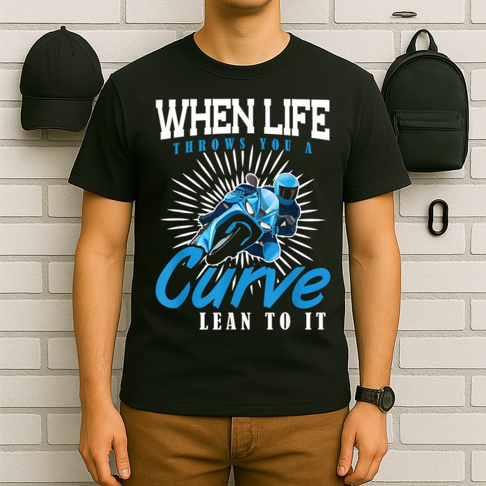 When Life Throws You A Curve Lean Into It Motorcycle T-Shirt