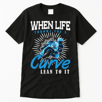 When Life Throws You A Curve Lean Into It Motorcycle Tall T-Shirt