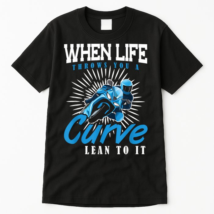 When Life Throws You A Curve Lean Into It Motorcycle Tall T-Shirt