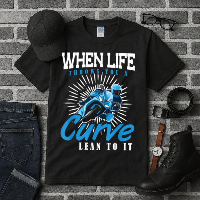 When Life Throws You A Curve Lean Into It Motorcycle Tall T-Shirt