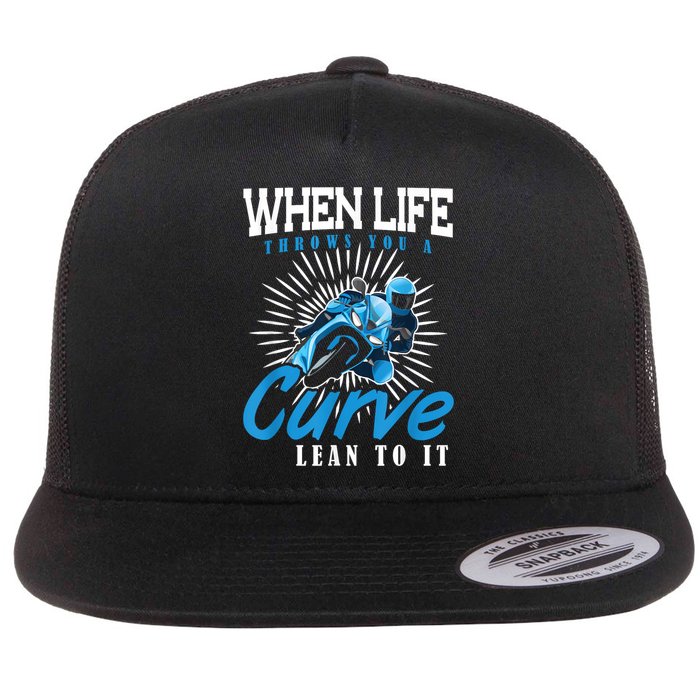 When Life Throws You A Curve Lean Into It Motorcycle Flat Bill Trucker Hat
