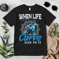 When Life Throws You A Curve Lean Into It Motorcycle Premium T-Shirt