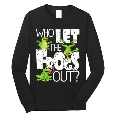 Who Let The Frogs Out Funny Amphibian Lover Frog Owner Long Sleeve Shirt