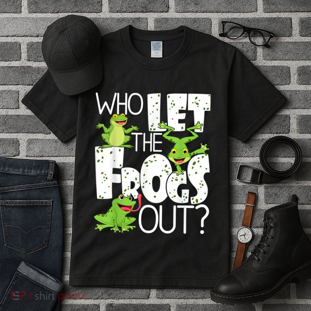 Who Let The Frogs Out Funny Amphibian Lover Frog Owner Tall T-Shirt