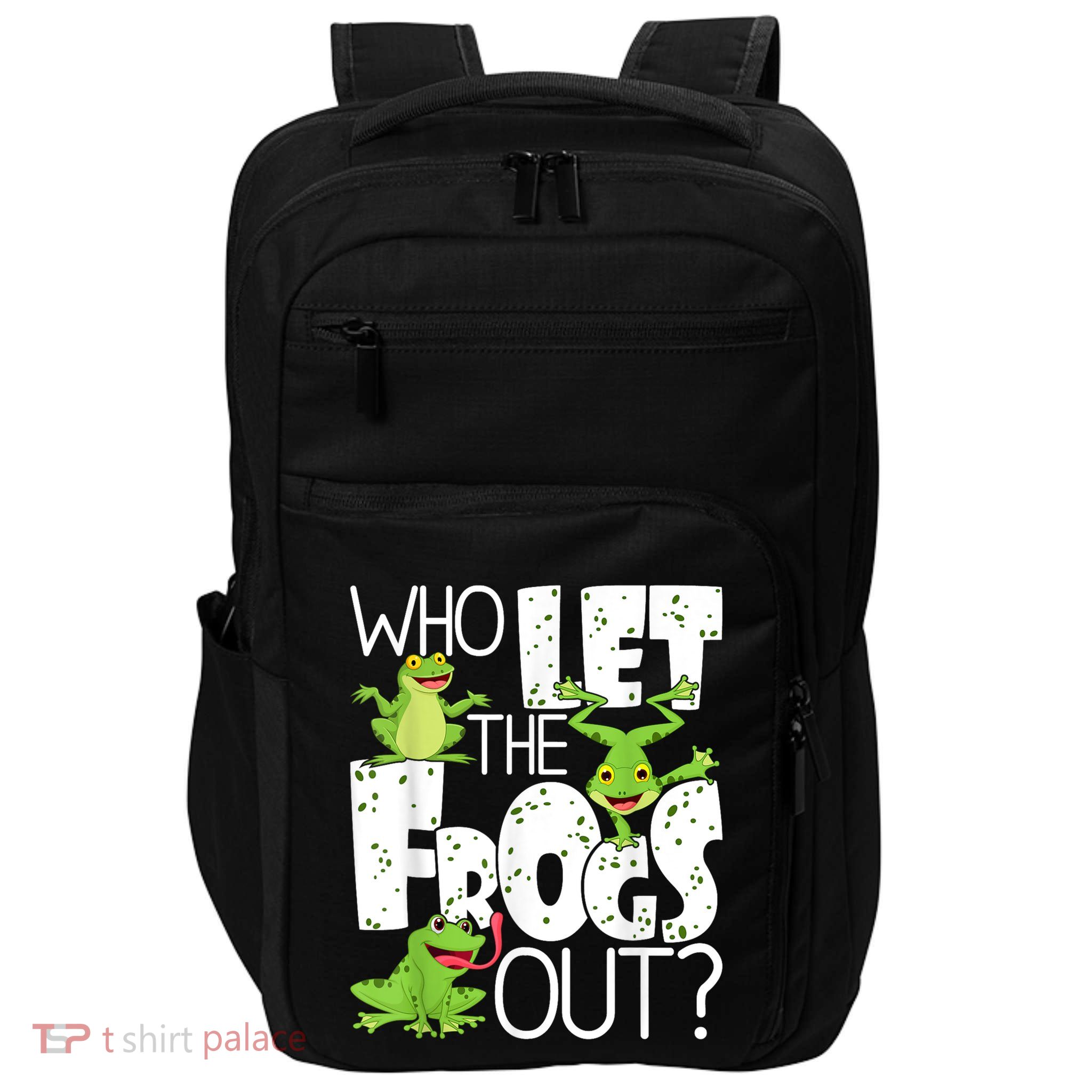 Who Let The Frogs Out Funny Amphibian Lover Frog Owner Impact Tech Backpack
