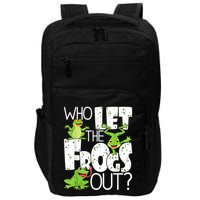 Who Let The Frogs Out Funny Amphibian Lover Frog Owner Impact Tech Backpack