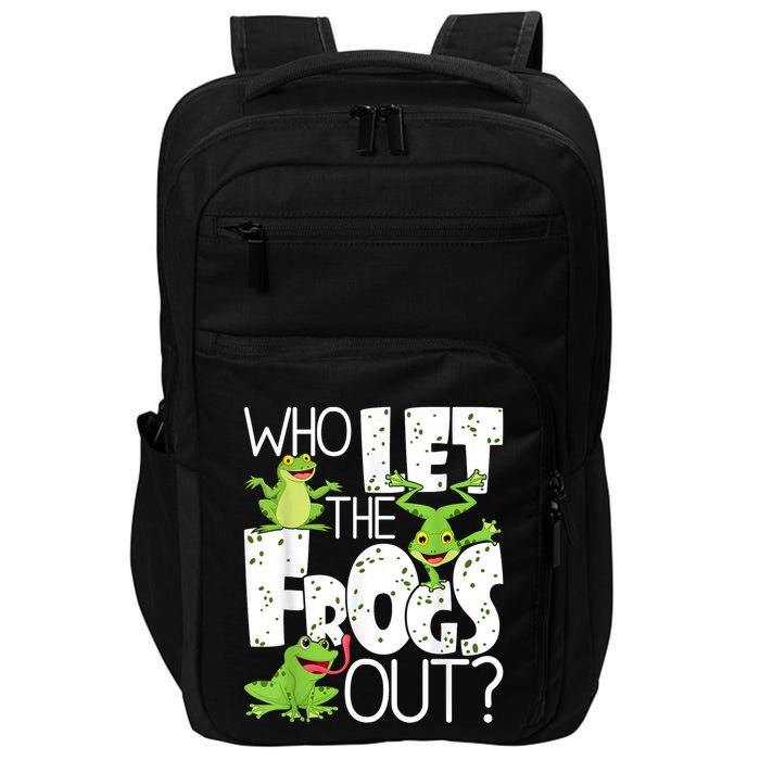 Who Let The Frogs Out Funny Amphibian Lover Frog Owner Impact Tech Backpack