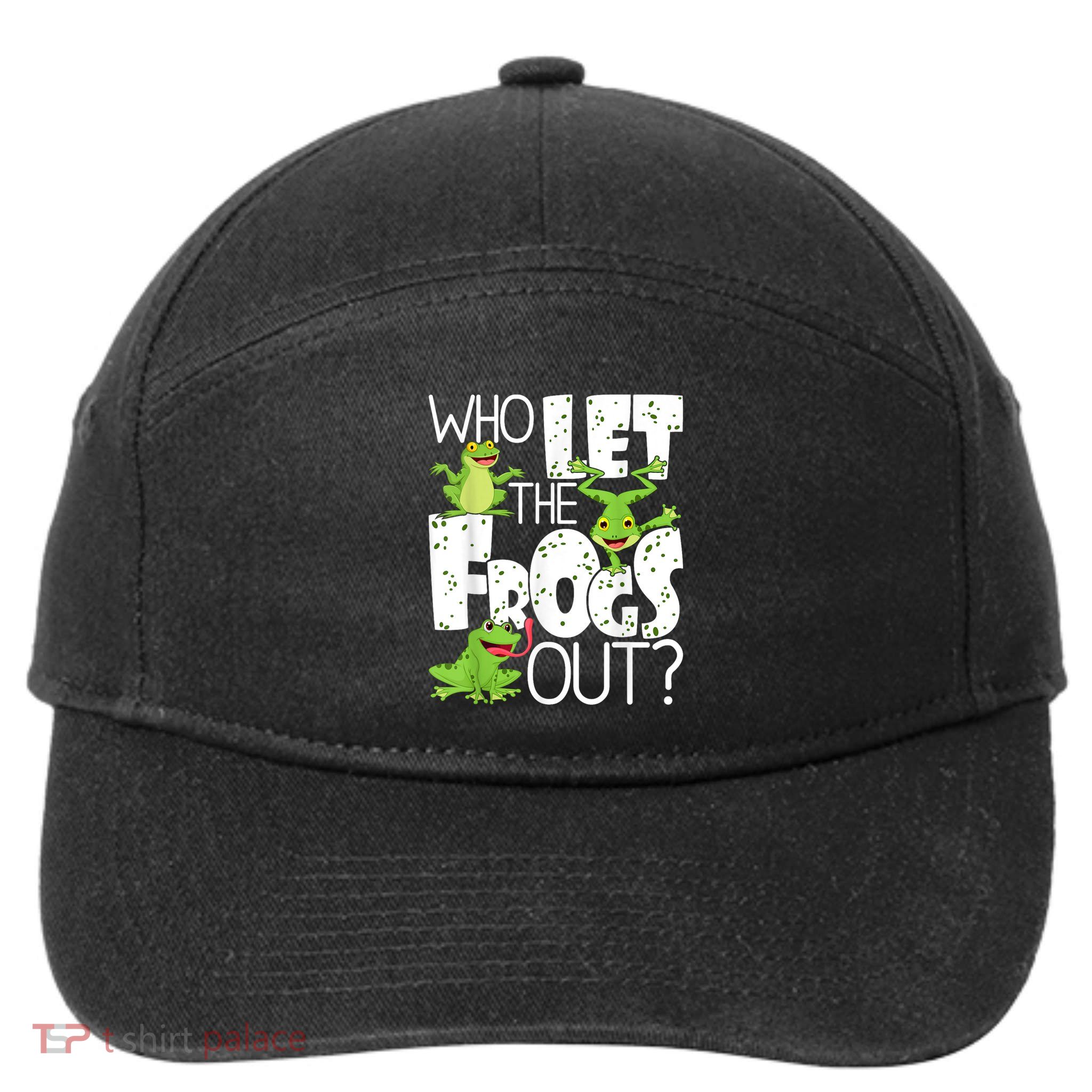 Who Let The Frogs Out Funny Amphibian Lover Frog Owner 7-Panel Snapback Hat