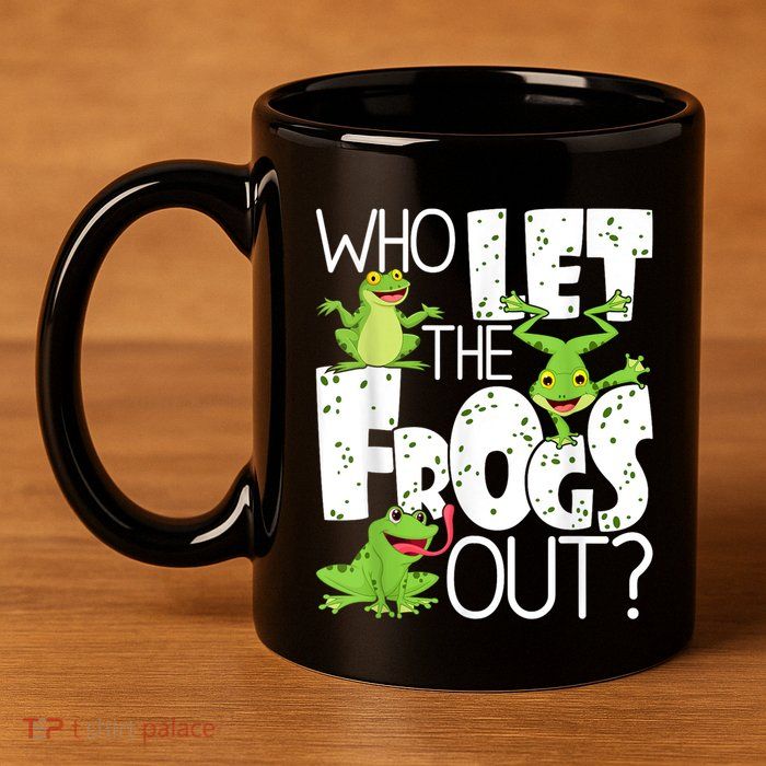 Who Let The Frogs Out Funny Amphibian Lover Frog Owner 11oz C Handle Ceramic Mug