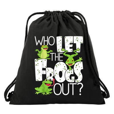 Who Let The Frogs Out Funny Amphibian Lover Frog Owner Drawstring Bag