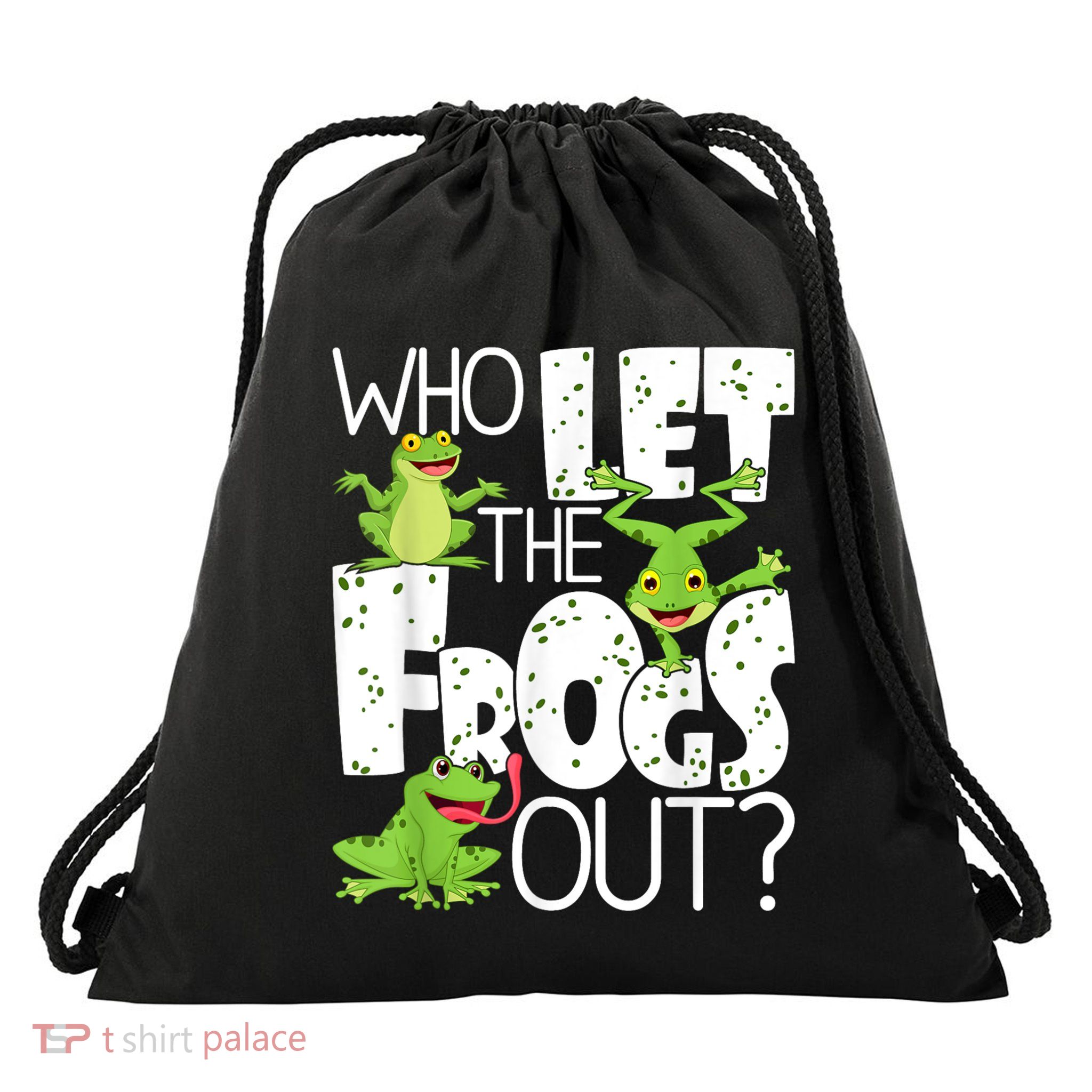Who Let The Frogs Out Funny Amphibian Lover Frog Owner Drawstring Bag