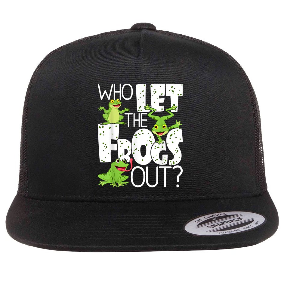 Who Let The Frogs Out Funny Amphibian Lover Frog Owner Flat Bill Trucker Hat
