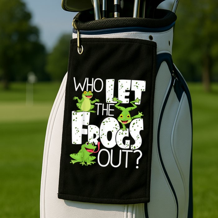 Who Let The Frogs Out Funny Amphibian Lover Frog Owner Golf Towel