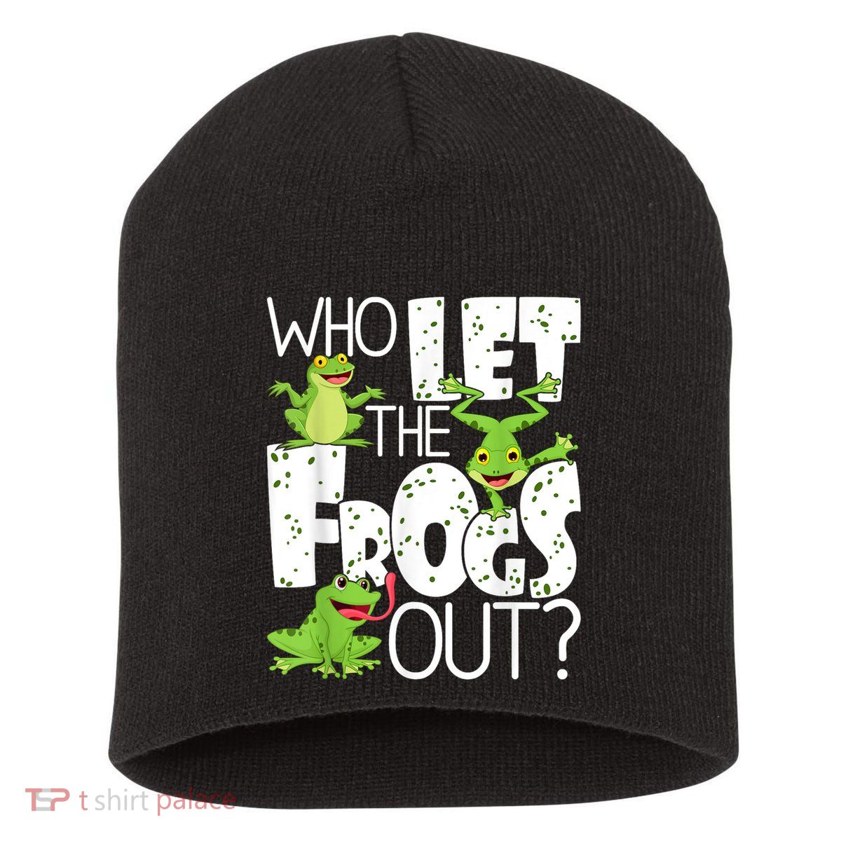 Who Let The Frogs Out Funny Amphibian Lover Frog Owner Short Acrylic Beanie