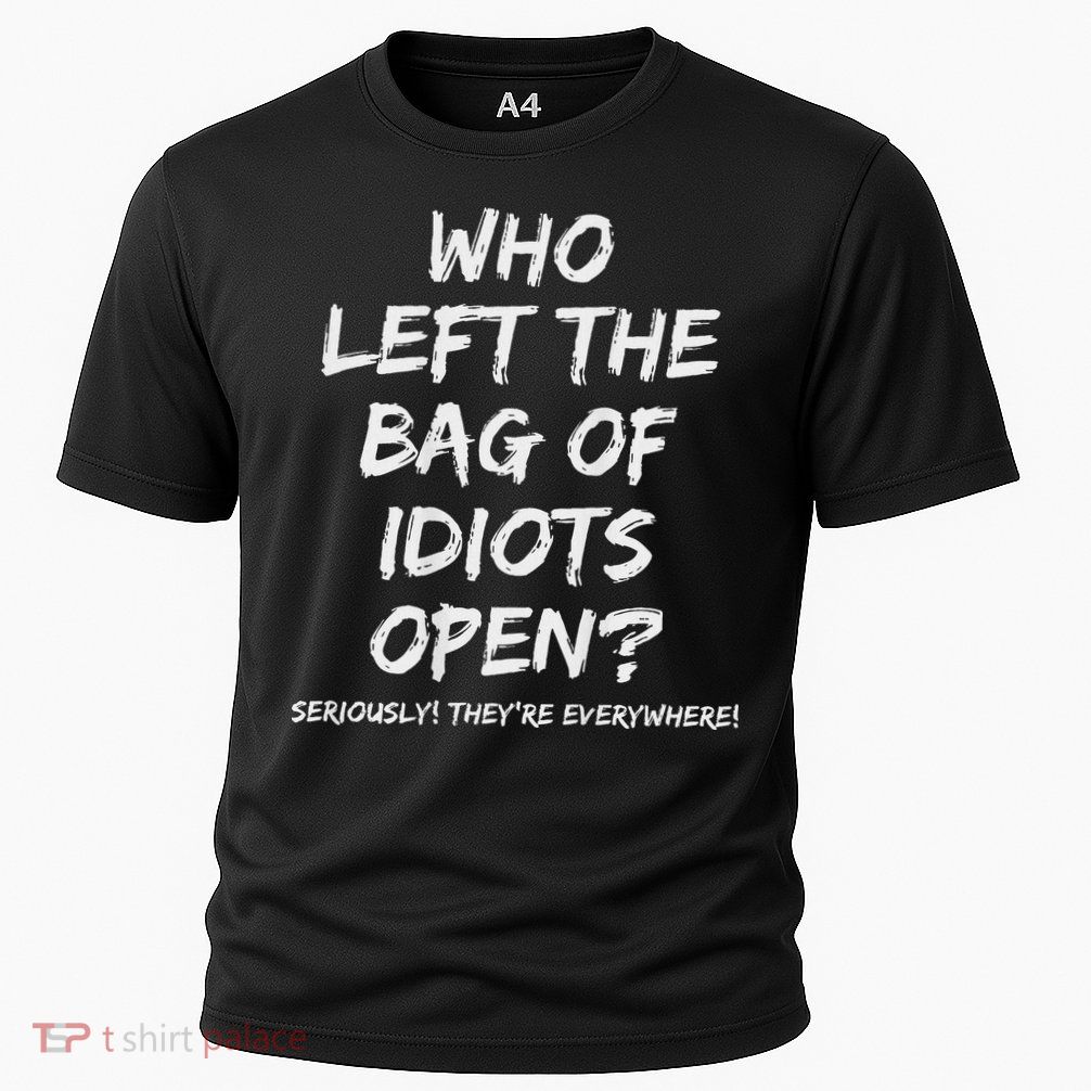 Who Left The Bag Of Idiots Open Performance Shirt