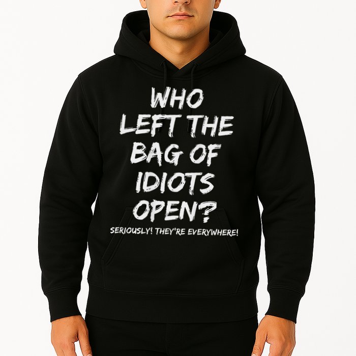 Who Left The Bag Of Idiots Open Hoodie