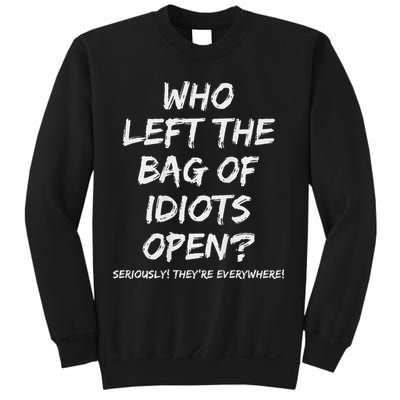 Who Left The Bag Of Idiots Open Sweatshirt