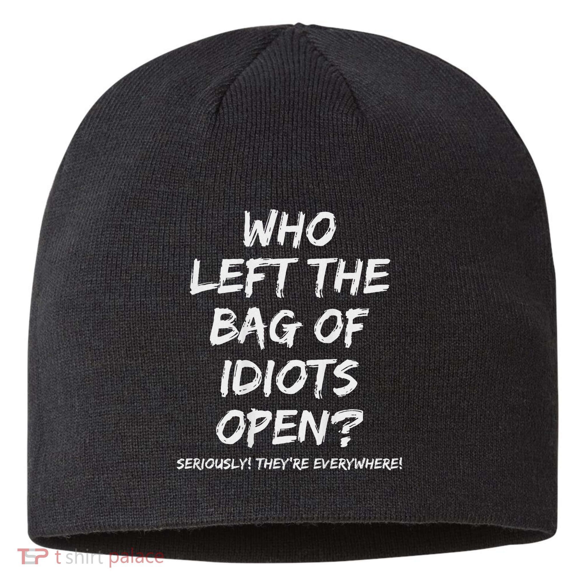 Who Left The Bag Of Idiots Open Sustainable Beanie