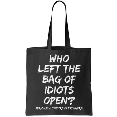 Who Left The Bag Of Idiots Open Bag