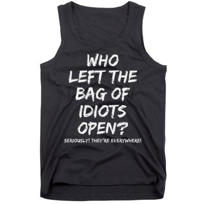 Who Left The Bag Of Idiots Open Tank Top