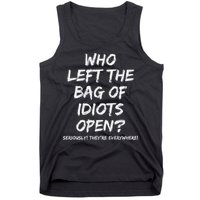 Who Left The Bag Of Idiots Open Tank Top