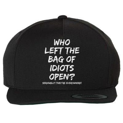 Who Left The Bag Of Idiots Open Wool Snapback Cap