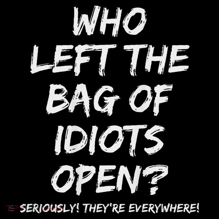 Who Left The Bag Of Idiots Open Full Zip Hoodie