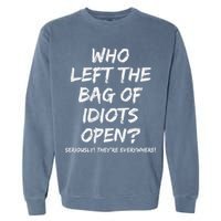 Who Left The Bag Of Idiots Open Garment-Dyed Sweatshirt