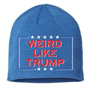 Weird Like Trump Weird 2024 Trump Vance 2024 Great Gift Sustainable Beanie