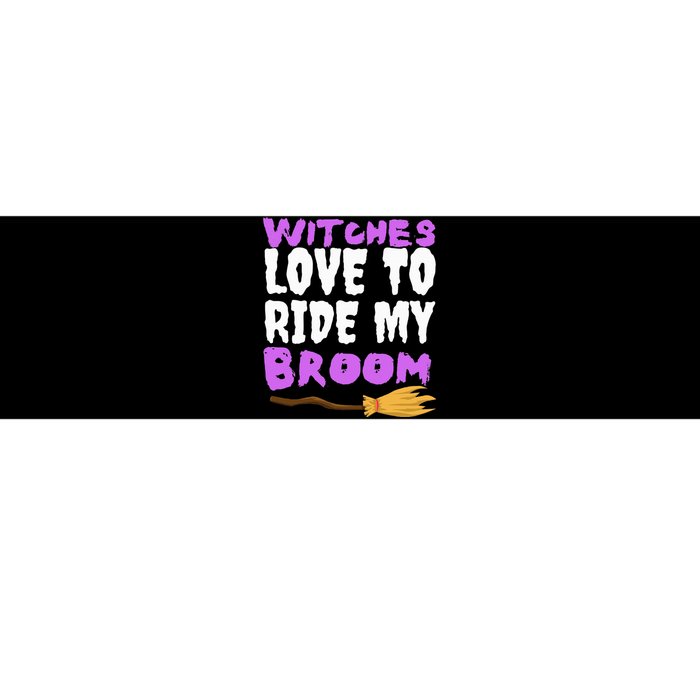 Witches Love To Ride My Broom Halloween Witch Funny Quote Bumper Sticker