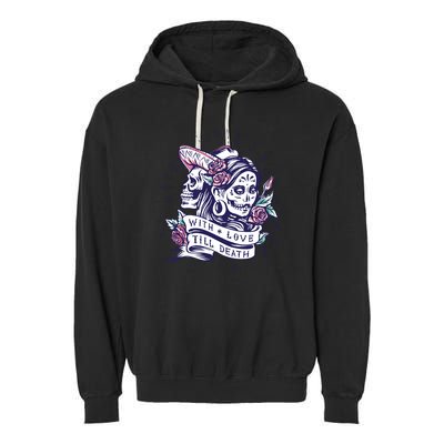 With Love Till Death Day Of The Dead Garment-Dyed Fleece Hoodie